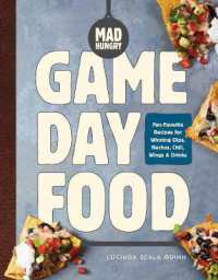 Mad Hungry: Game Day Food : Fan-Favorite Recipes for Winning Dips, Nachos, Chili, Wings, and Drinks