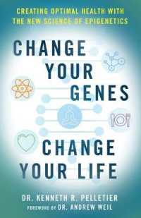 Change Your Genes， Change Your Life : Creating Optimal Health with the New Science of Epigenetics (Change Your Genes， Change Your Life)