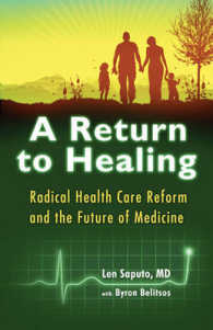 A Return to Healing : Radical Health Care Reform and the Future of Medicine (A Return to Healing)