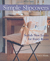 Simple Slipcovers : Stylish New Looks for Every Room