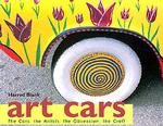 Art Cars: the Cars, the Artists, the Obsession, the Craft