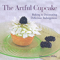 The Artful Cupcake : Baking & Decorating Delicious Indulgences