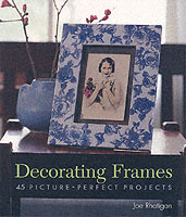 Decorating Frames : 45 Picture-Perfect Projects