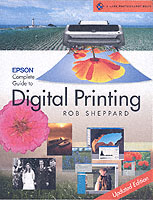 Epson Complete Guide to Digital Printing (Lark Photography Book) （Updated）