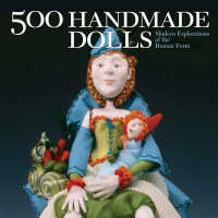 500 Handmade Dolls : Modern Explorations of the Human Form