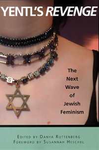 Yentl's Revenge : The Next Wave of Jewish Feminism