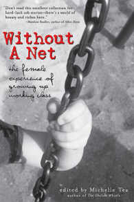 Without a Net : The Female Experience of Growing Up Working Class (Live Girls Series)