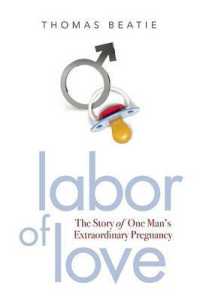 Labor of Love : The Story of One Man's Extraordinary Pregnancy
