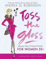 Toss the Gloss : Beauty Tips, Tricks & Truths for Women 50+ （Updated）