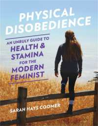 Physical Disobedience : An Unruly Guide to Health and Stamina for the Modern Feminist