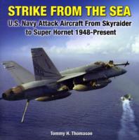 Strike from the Sea : U.S. Navy Attack Aircraft from Skyraider to Super Hornet, 1948-Present