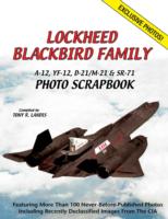 Lockheed Blackbird Family : A-12, YF-12, D-21/M-21 & SR-71 Photo Scrapbook