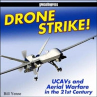Drone Strike! : Ucavs and Unmanned Aerial Warfare in the 21st Century （9781st）