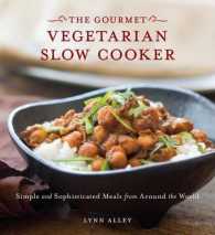 The Gourmet Vegetarian Slow Cooker : Simple and Sophisticated Meals from around the World （Original）