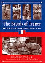 The Breads of France : And How to Bake Them in Your Own Kitchen