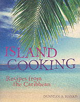 Island Cooking : Recipes from the Caribbean