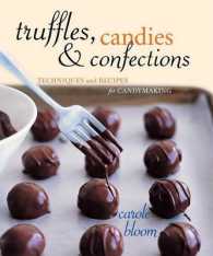 Truffles, Candies, and Confections : Tecnhiques and Recipes for Candymaking