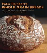 Peter Reinhart's Whole Grain Breads : New Techniques, Extraordinary Flavor [A Baking Book]