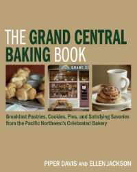 The Grand Central Baking Book : Breakfast Pastries, Cookies, Pies, and Satisfying Savories from the Pacific Northwest's Celebrated Bakery