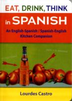 Eat, Drink, Think in Spanish : An English-Spanish/Spanish-English Kitchen Companion （Original）