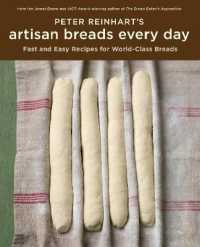 Peter Reinhart's Artisan Breads Every Day : Fast and Easy Recipes for World-Class Breads [A Baking Book]