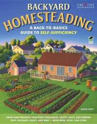 Backyard Homesteading : A Back-to-Basics Guide to Self-Sufficiency