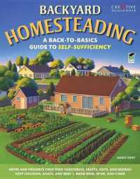 Backyard Homesteading : A Back-to-Basics Guide to Self-Sufficiency