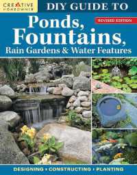 DIY Guide to Ponds, Fountains, Rain Gardens & Water Features, Revised Edition : Designing • Constructing • Planting