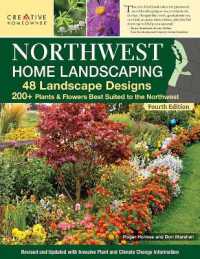 Northwest Home Landscaping, 4th Edition : 48 Landscape Designs, 200+ Plants & Flowers Best Suited to the Northwest