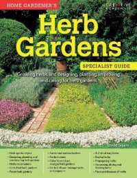 Home Gardener's Herb Gardens : Growing herbs and designing, planting, improving and caring for herb gardens (Specialist Guide)