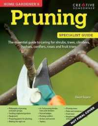 Home Gardener's Pruning : Caring for shrubs, trees, climbers, hedges, conifers, roses and fruit trees (Specialist Guide)