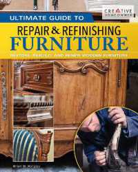 Ultimate Guide to Furniture Repair & Refinishing, 2nd Revised Edition : Restore, Rebuild, and Renew Wooden Furniture （2ND）