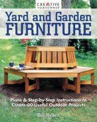 Yard and Garden Furniture, 2nd Edition : Plans & Step-By-Step Instructions to Create 20 Useful Outdoor Projects （2ND）