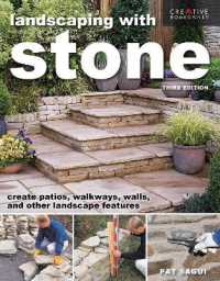 Landscaping with Stone, Third Edition : Create Patios, Walkways, Walls, and Other Landscape Features （3RD）