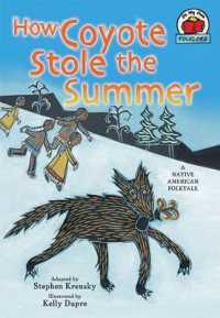 How Coyote Stole the Summer : [A Native American Folktale] (On My Own Folklore)