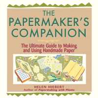 The Papermaker's Companion : The Ultimate Guide to Making and Using Handmade Paper