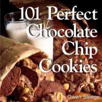 101 Perfect Chocolate Chip Cookies : 101 Melt-in-Your-Mouth Recipes