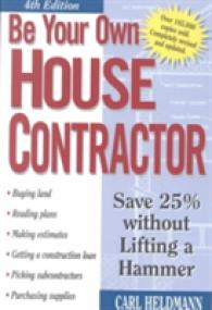 Be Your Own House Contractor : Save 25% without Lifting a Hammer