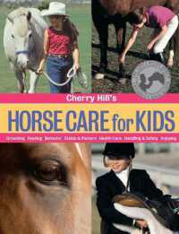 Cherry Hill's Horse Care for Kids : Grooming, Feeding, Behavior, Stable & Pasture, Health Care, Handling & Safety, Enjoying