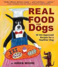 Real Food for Dogs : 50 Vet-Approved Recipes for a Healthier Dog