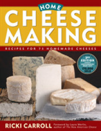 Home Cheese Making : Recipes for 75 Delicious Cheeses （3TH）