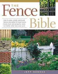 The Fence Bible : How to plan, install, and build fences and gates to meet every home style and property need, no matter what size your yard.