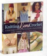 Knitting Loves Crochet : 22 Stylish Deisgns to Hook Up Your Knitting with a Touch of Crochet