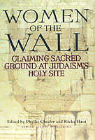 Women of the Wall : Claiming Sacred Ground at Judaism's Holy Site