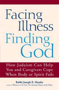 Facing Illness, Finding God : How Judaism Can Help You and Caregivers Cope When Body or Spirit Fails