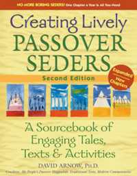 Creating Lively Passover Seders : A Sourcebook of Engaging Tales, Texts & Activities （2ND）