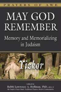 May God Remember : Yizkor Memory and Memorializing in Judaism (Prayers of Awe)