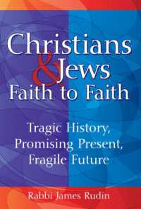 Christians & Jews - Faith to Faith : Tragic History, Promising Present, Fragile Future