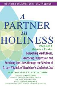 Partner in Holiness - Volume 1, Genesis & Exodus : Deepening Mindfulness, Practicing Compassion and Enriching Our Lives through the Wisdom of R. Levi Yitzhak of Berdichev's Kedushat Levi-Volume 1 (Partner in Holiness - Volume 1, Genesis & Exodus)
