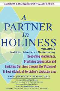 Partner in Holiness - Volume 2, Leviticus, Numbers & Deuteronomy : Deepening Mindfulness, Practicing Compassion and Enriching Our Lives through the Wisdom of R. Levi Yitzhak of Berdichev's Kedushat Levi-Volume 2 (Partner in Holiness - Volume 2, Levit